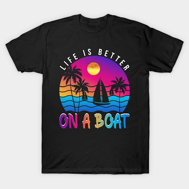 Life is Better on a Boat Captain Boater Boating Pontoon T-Shirt by paola.illustrations